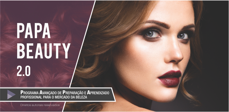 Papa Beauty 2.0 - programa avançado e preparação e aprendizado profissional para o mercado da beleza grandha martbel caeci e abt.